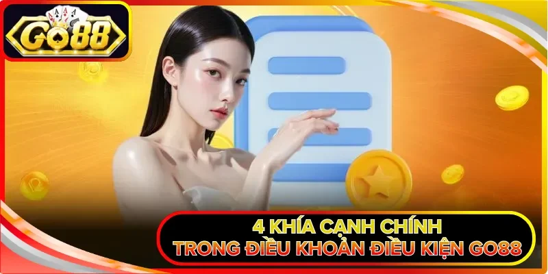 4 khía cạnh chính trong điều khoản điều kiện GO88
