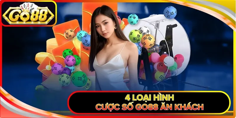 4 loại hình cược số GO88 ăn khách