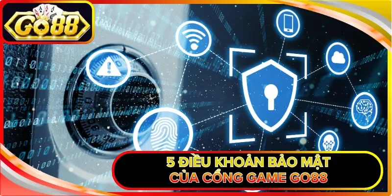 5 điều khoản bảo mật của cổng game GO88