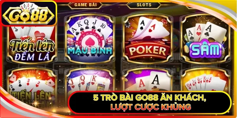 5 trò bài GO88 ăn khách, lượt cược khủng