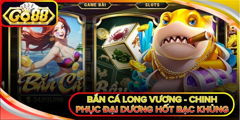 Bắn Cá Long Vương