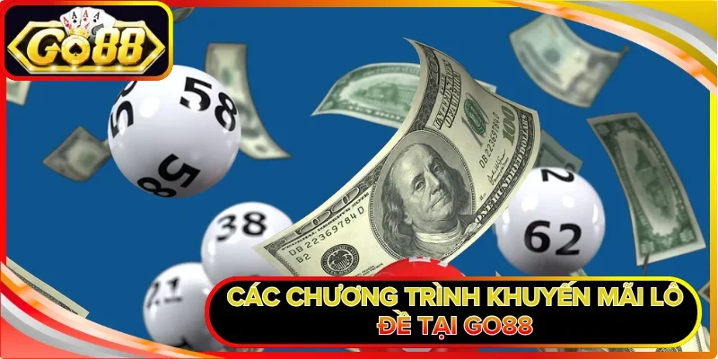 Các chương trình khuyến mãi lô đề tại GO88
