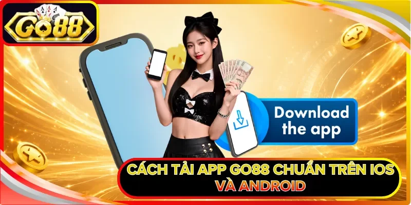 Cách tải app GO88 chuẩn trên IOS và Android