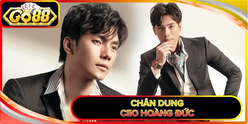 Chân dung CEO Hoàng Đức