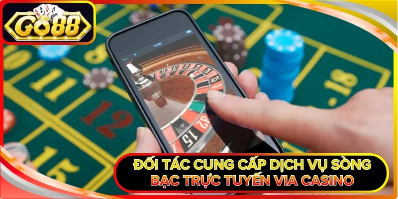 Đối tác cung cấp dịch vụ sòng bạc trực tuyến Via Casino