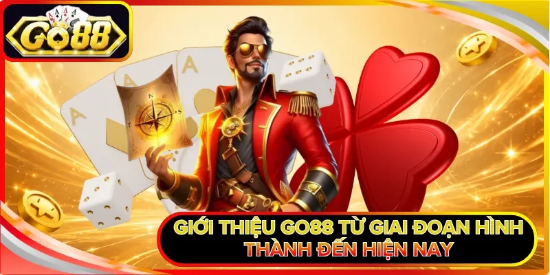 Giới thiệu GO88 từ giai đoạn hình thành đến hiện nay