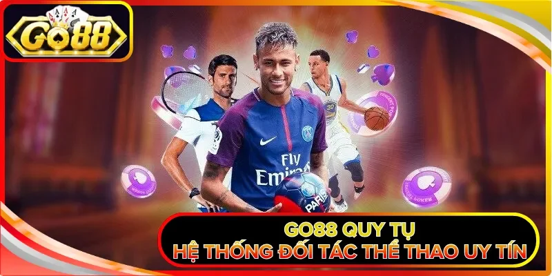 GO88 quy tụ hệ thống đối tác thể thao uy tín