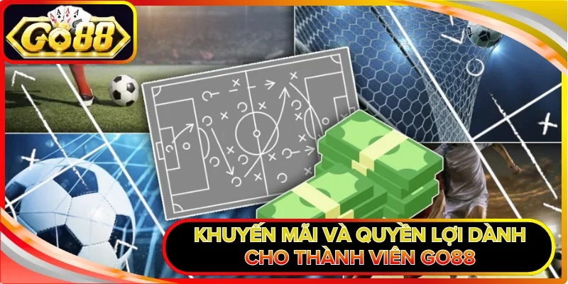 Khuyến mãi và quyền lợi dành cho thành viên GO88