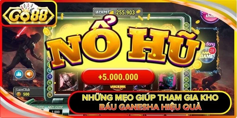 Những mẹo giúp tham gia kho báu Ganesha hiệu quả